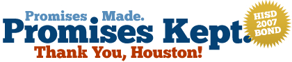 Promises Kept. HISD 2007 Bond 