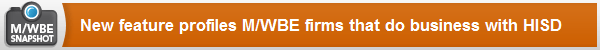 New feature profiles M/WBE firms that do business with HISD