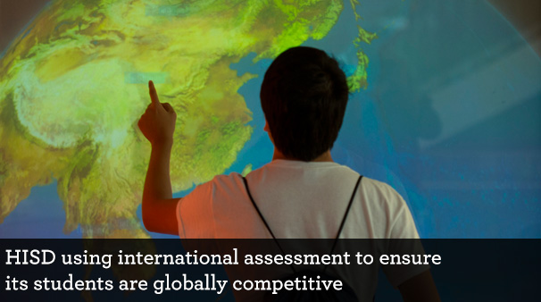 HISD using international assessment to ensure its students are globally competitive