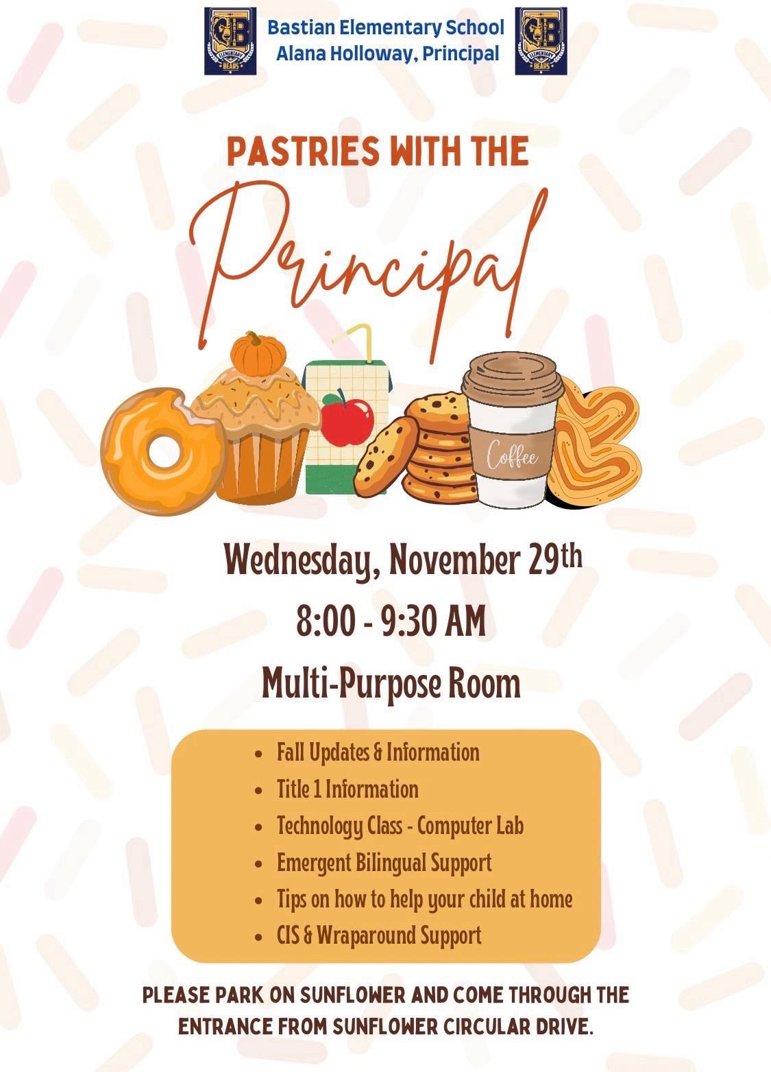  Pastries with the Principal. Wednesday, November 29th from 8:00-9:30 am in the Multi-Purpose Room.