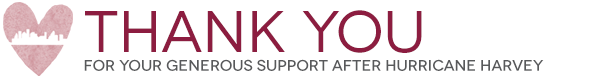 Thank you for your generous support after Hurricane Harvey 