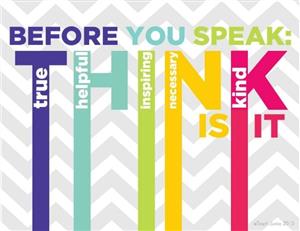 Think before you speak 