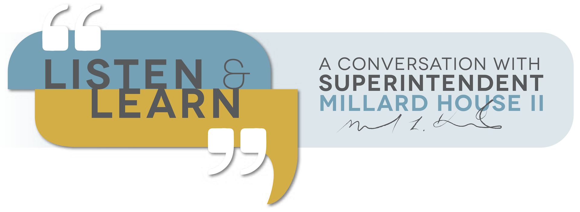 Listen & Learn: A conversation with Superintendent Millard House II